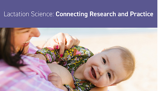 Lactation Science: Connecting Research and Practice